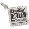 Straight Outta My Thirties - 40th Birthday Charm